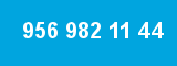 956 982 11 44